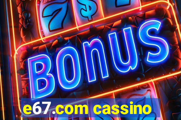 e67.com cassino